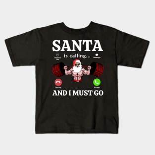 Santa Is Calling And I Must Go Kids T-Shirt